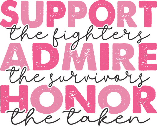 BREAST CANCER PRINT 9 - SUPPORT, ADMIRE, HONOR