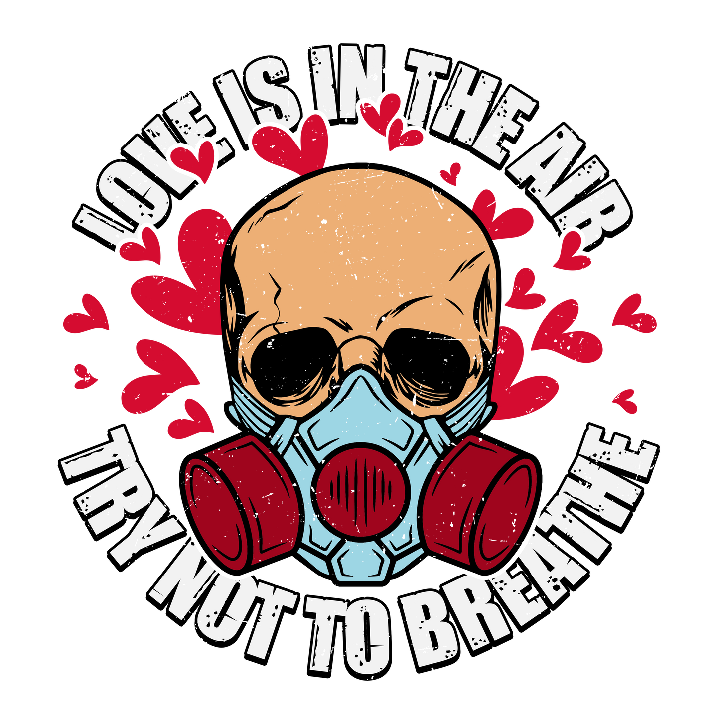 VALENTINE'S DAY PRINT 187 - Love_Is_in_The_Air_Try_Not_To_Breathe