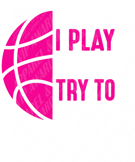 Basketball Print 6 - I Know I Play Like A Girl Try To Keep Up
