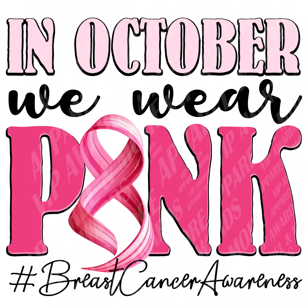 Breast Cancer Print 19 - In October We Wear Pink Breast Cancer Awareness