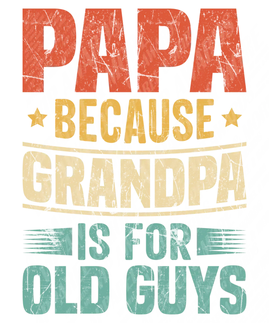 Dad Print 5 - Greandpa Is For Old Guys