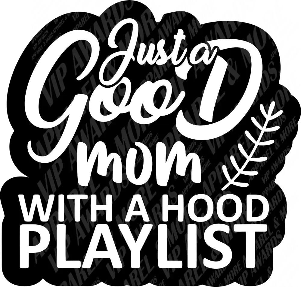Humor Print 31 - Just A Good Mom With Hood Playlist
