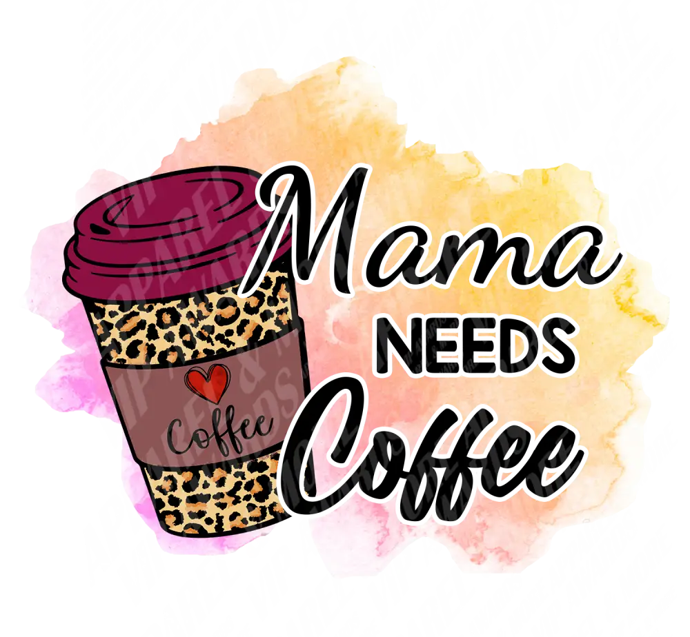 Mom Print 16 - Mama Needs Coffee