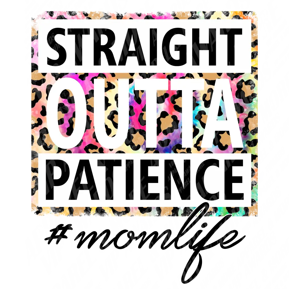 Mom Print 4 - Straight Outta Patience