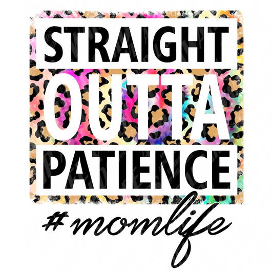 Mom Print 4 - Straight Outta Patience