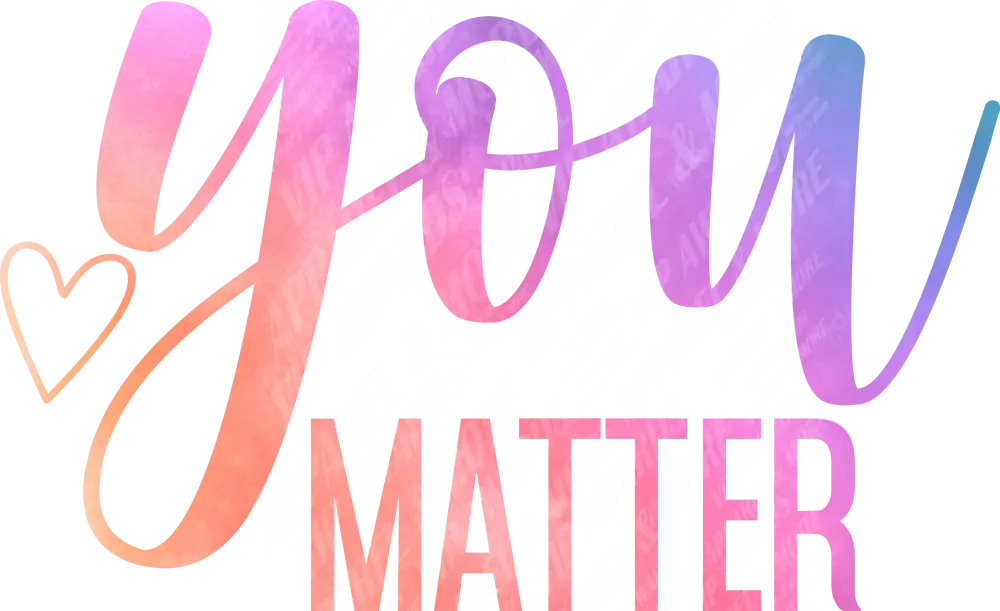 Self Love Print 17 - You Matter Colorful