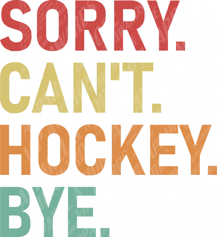 Soccer Print 8 - Sorry Can’t Hockey Bye